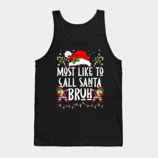 Most Likely To Call Santa Bruh Tank Top